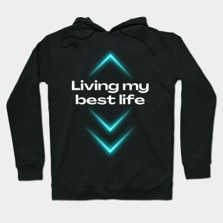 Living my best life, Lifestyle quotes, life quotes, inspirational saying Hoodie